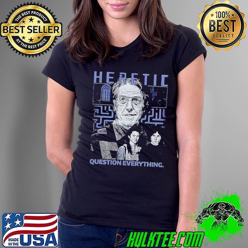 Heretic question everything Ladies Tee