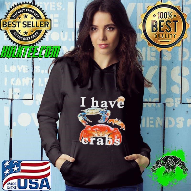 I Have Crabs Hoodie