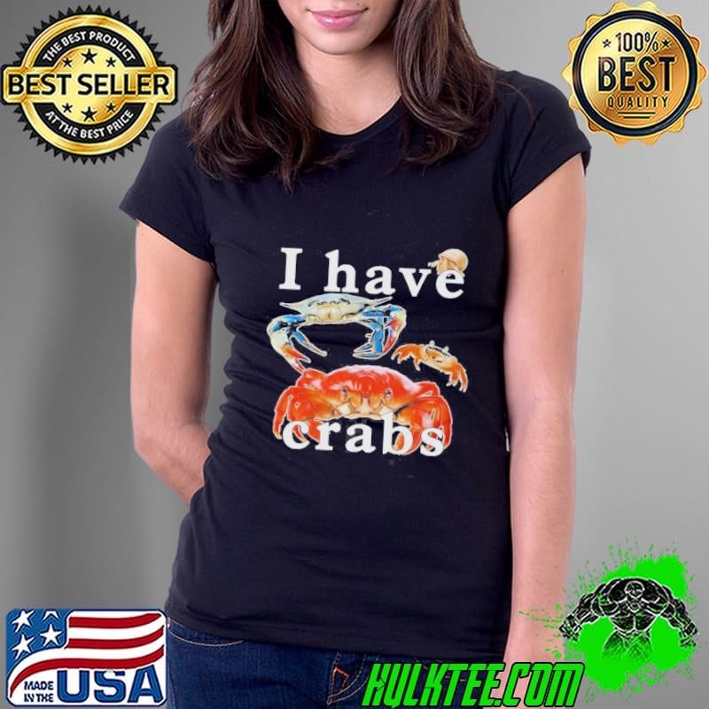 I Have Crabs Ladies Tee