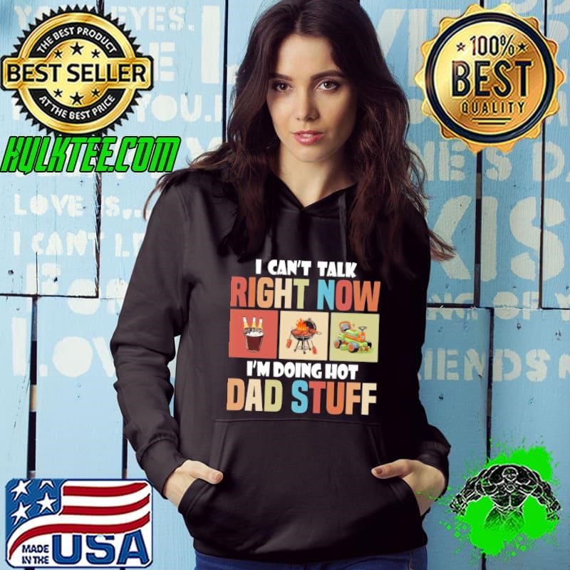 I can't talk right now I'm doing hot dad stuff retro Hoodie