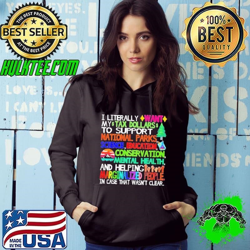 I literally want my tax dollars to support National Parks Hoodie