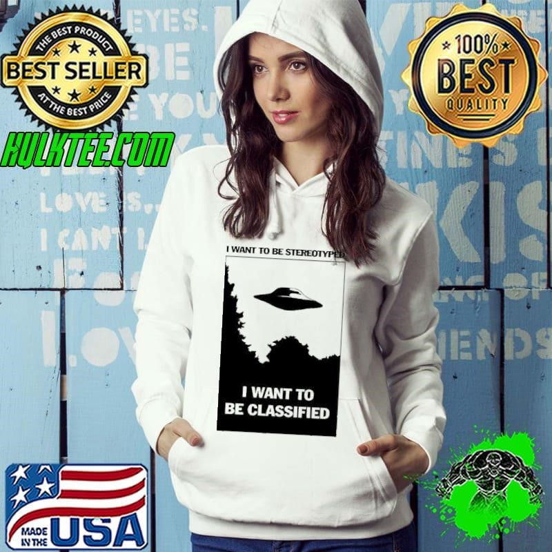 I want to be stereotyped I want to be classified shirt