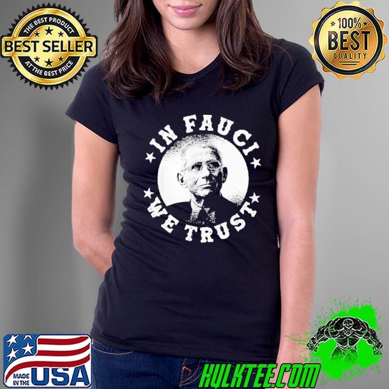 In Fauci we trust trust science not morons shirt