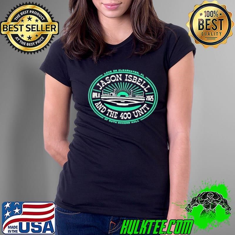 Jason Isbell And The 400 Unit Tour Apr 8 2025 Ruth Eckerd Hall Clearwater Ladies Tee