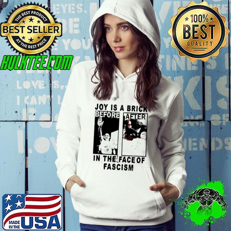 Joy is a brick in the face of fascism Hoodie