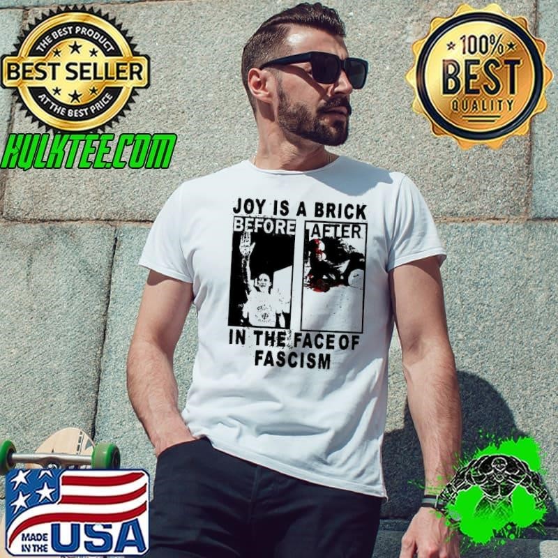 Joy is a brick in the face of fascism Unisex