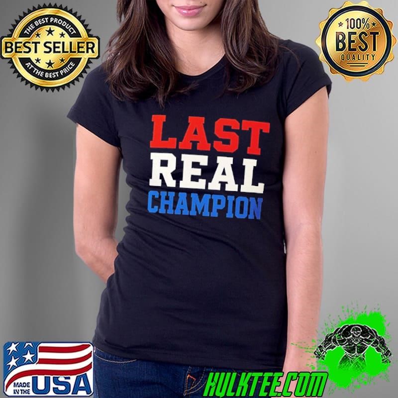 Last real champion shirt