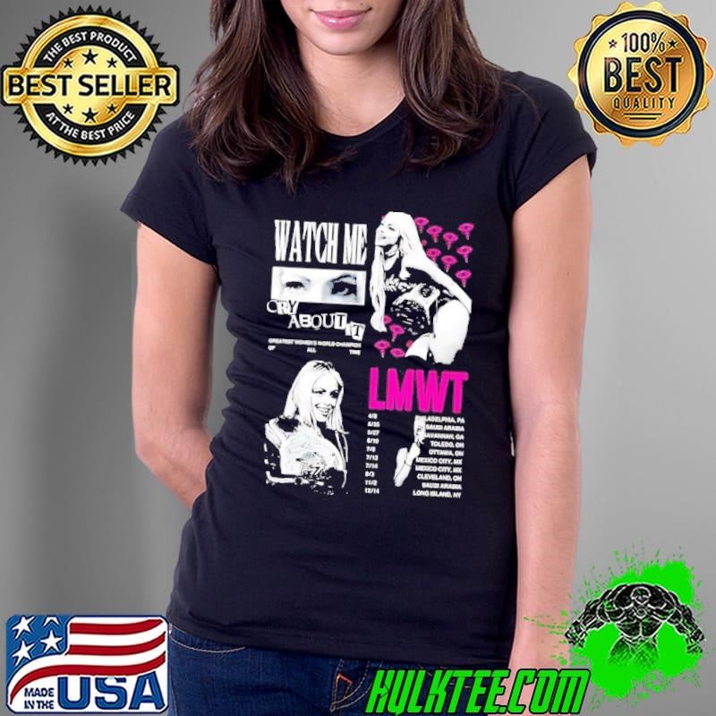 Liv Morgan Watch me Cry about it LMWT shirt