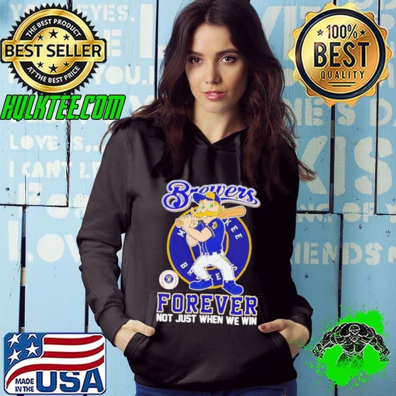 Milwaukee Brewers forever not just when we win mascot shirt