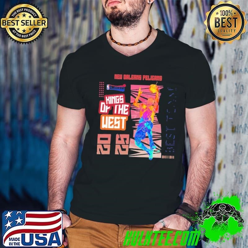 New Orleans Pelicans Playoffs 2025 king of the West best team shirt