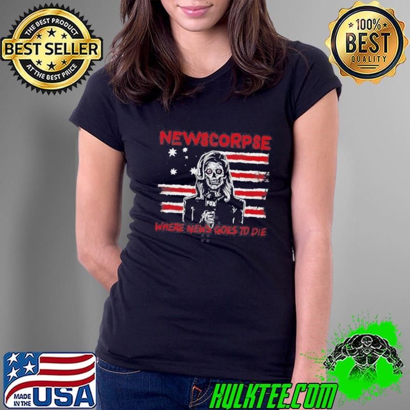 Newscorpse When News Goes To Die Shirt
