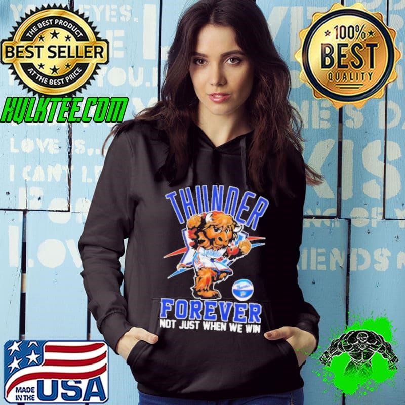 Oklahoma City Thunder Forever Not Just When We Win Mascot Hoodie