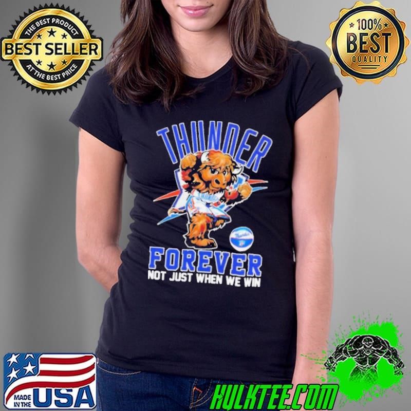 Oklahoma City Thunder Forever Not Just When We Win Mascot Ladies Tee