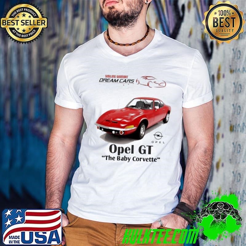 Opel GT the baby corvette smiling wombat dream cars shirt