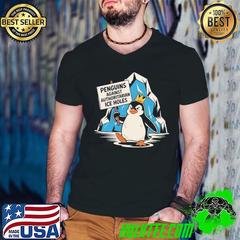 Penguins Against Authoritarian Ice Hole shirt