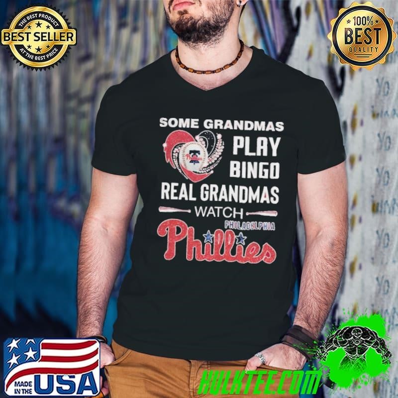 Philadelphia Phillies some grandmas play bingo real grandmas watch shirt