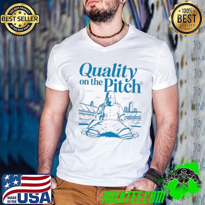 Quality on the Pitch shirt