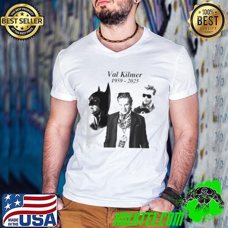 RIP Val Kilmer 1959 2025 Thank You For The Memories shirt
