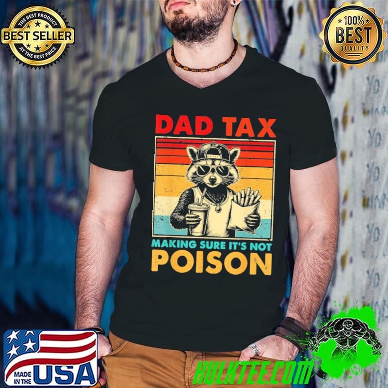 Retro Dad Tax Making Sure Its Not Poison Raccoon Fathers Day shirt