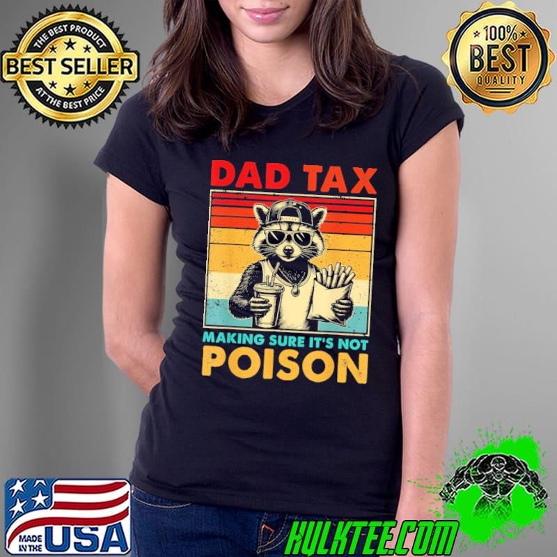 Retro Dad Tax Making Sure Its Not Poison Raccoon Fathers Day Ladies Tee