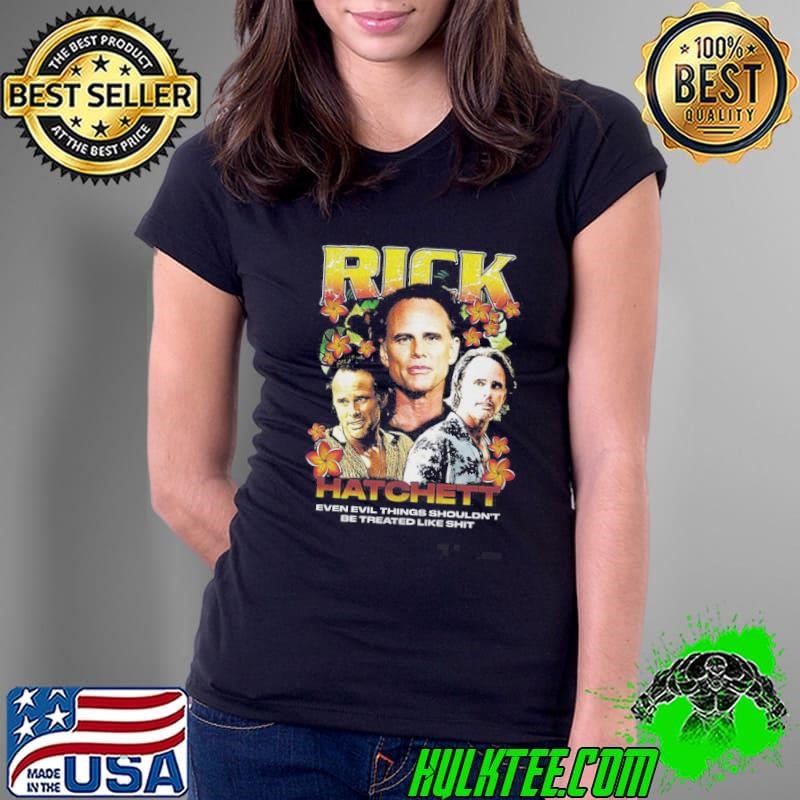 Rick Hatchett The White Lotus Even Evil Thing Shouldnt Be Treated Like Shit Ladies Tee