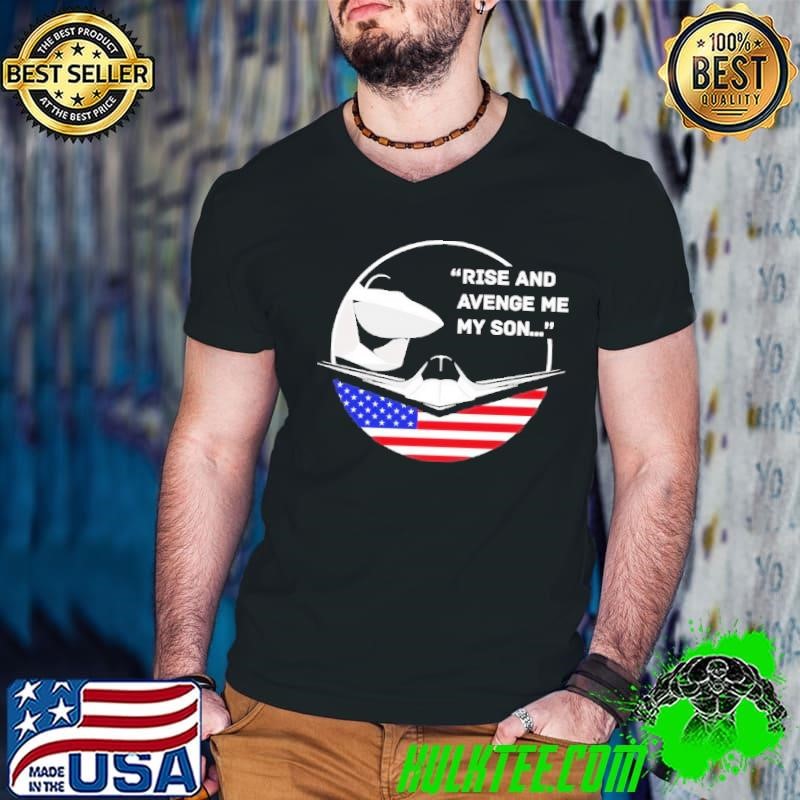 Rise and avenge me my son american flag shirt