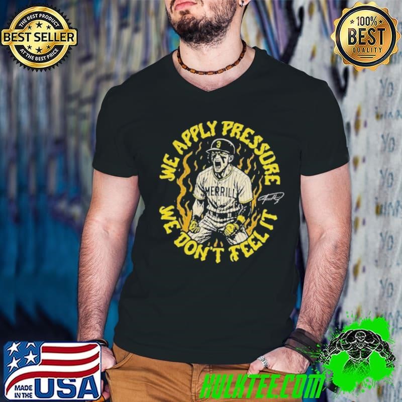 SD Padres Jackson Merrill We Apply Pressure We Don’t Feel It signature shirt