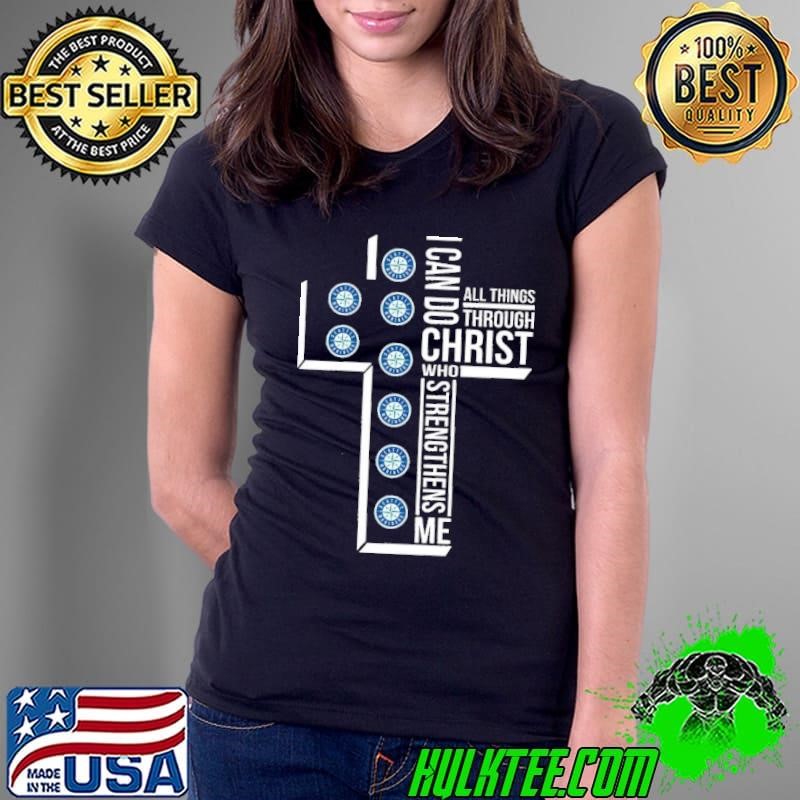 Seattle Mariners I can do christ all things through who strengthens me shirt