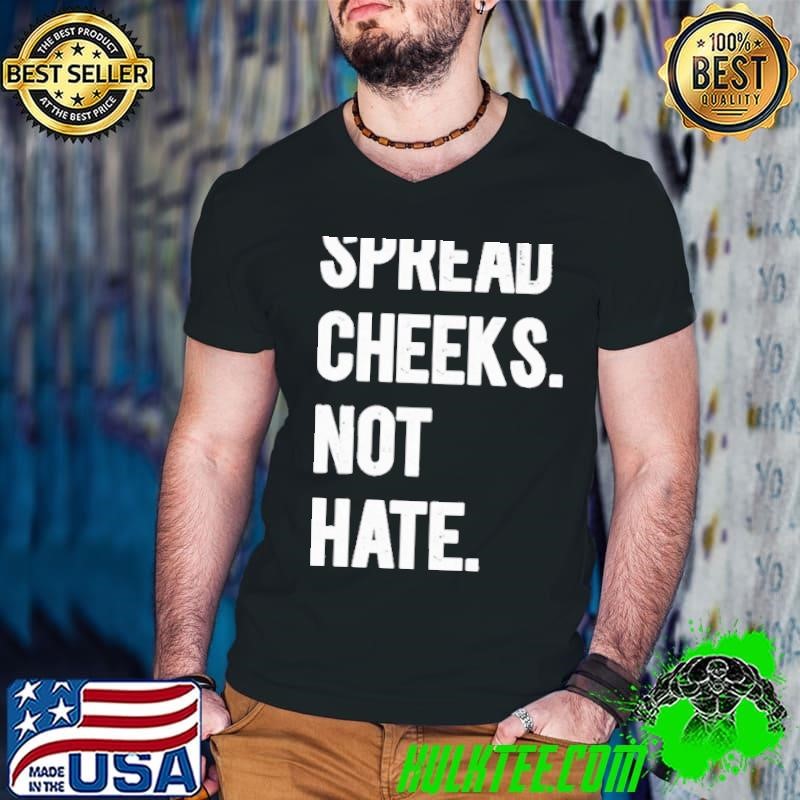 Spread Cheeks Not Hate Guys V Neck