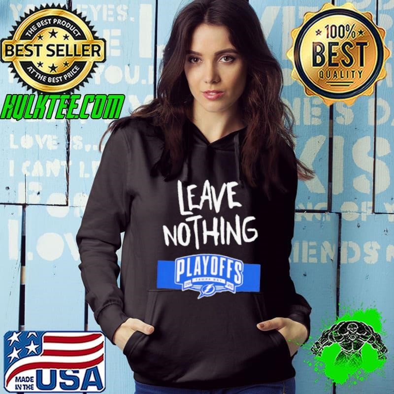 Tampa Bay Lightning 2025 Playoffs Leave Nothing Hoodie