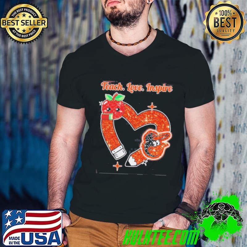 Teach Love Inspire Baltimore Orioles Shirt