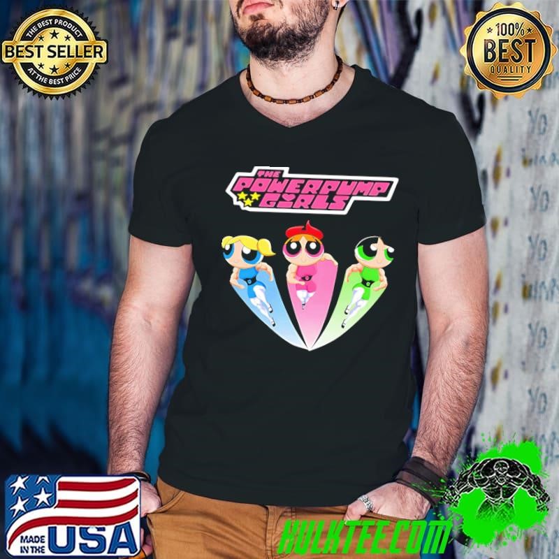 The PowerPump Girls cartoon shirt