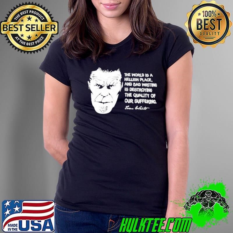 Tom Wait The World is a hellish place and bad writing is destroying the quality of our suffering Ladies Tee