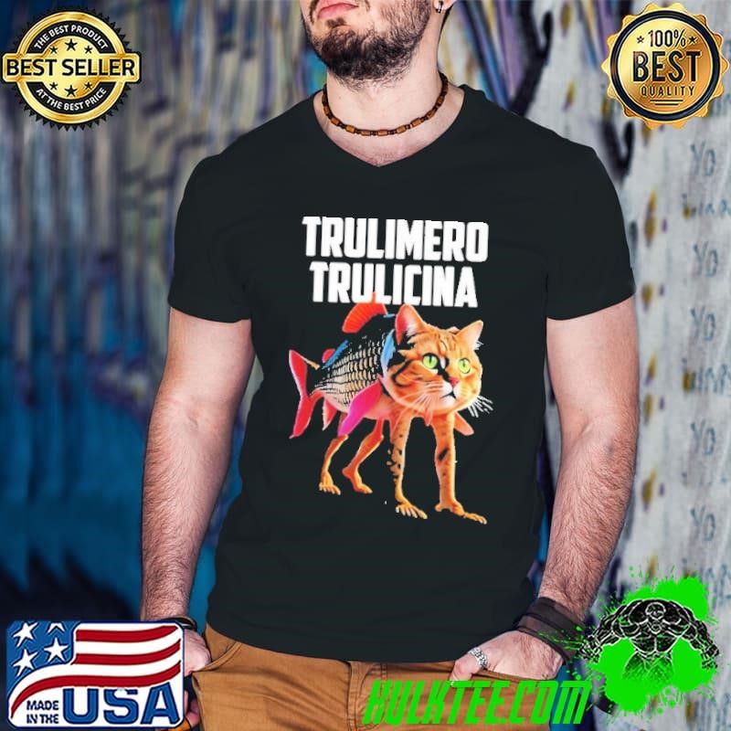 Trulimero Trulicina Cat shirt