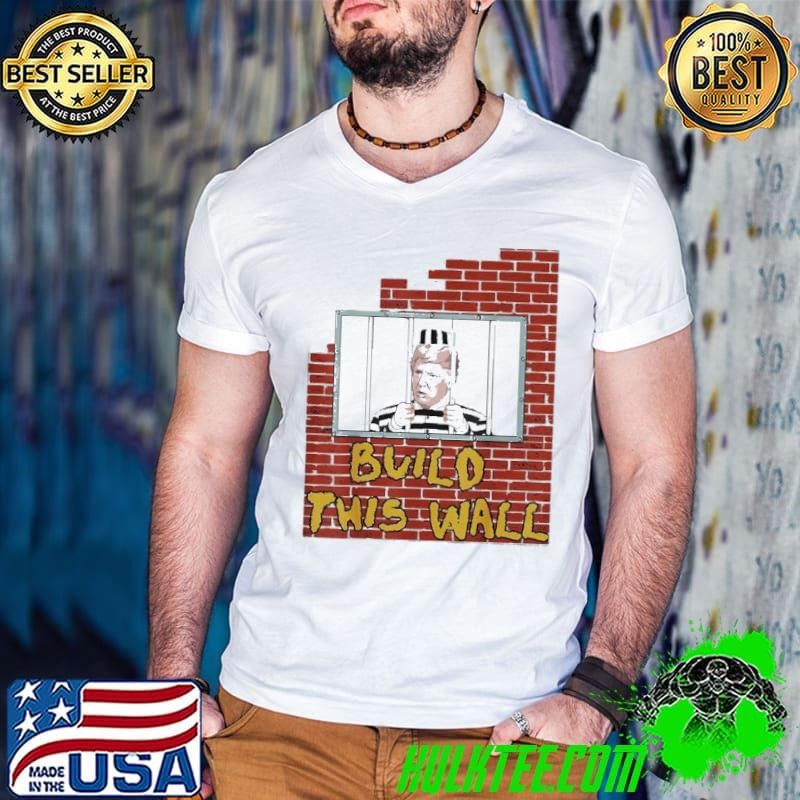 Trump build this wall shirt