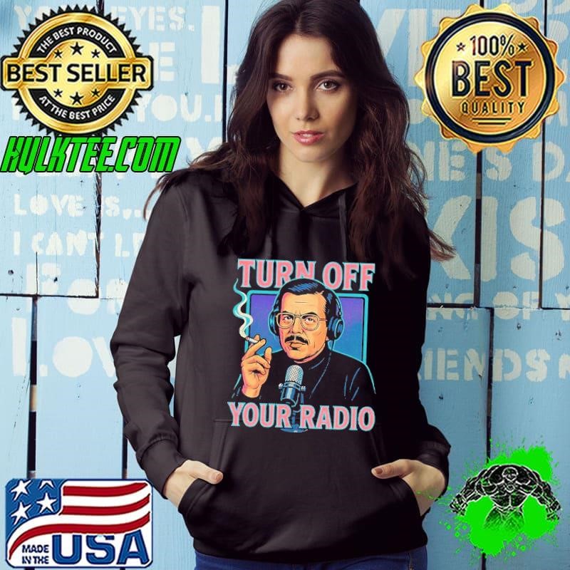 Turn off your radio Hoodie