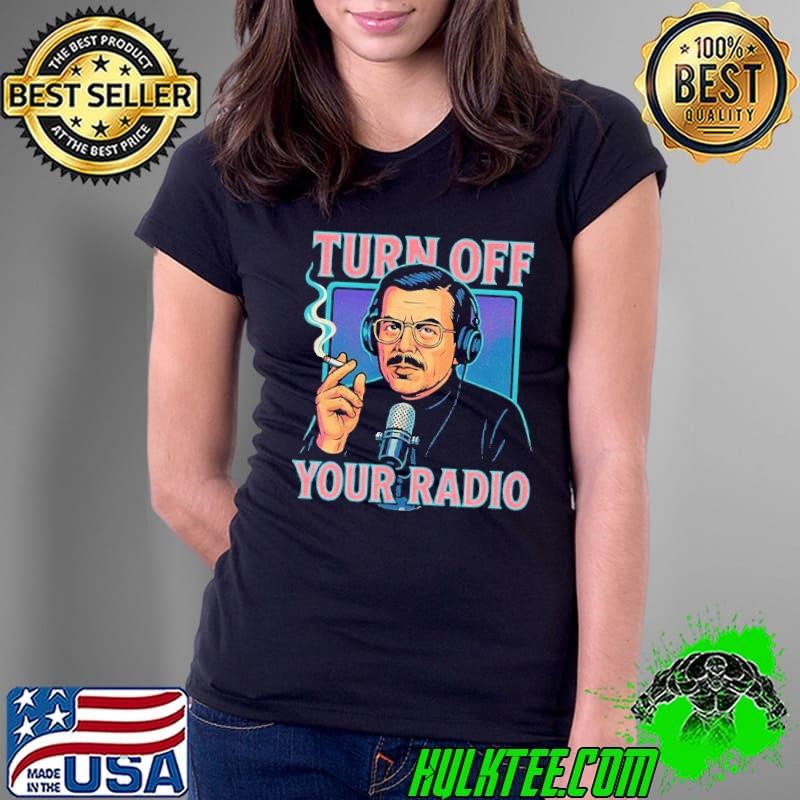 Turn off your radio Ladies Tee