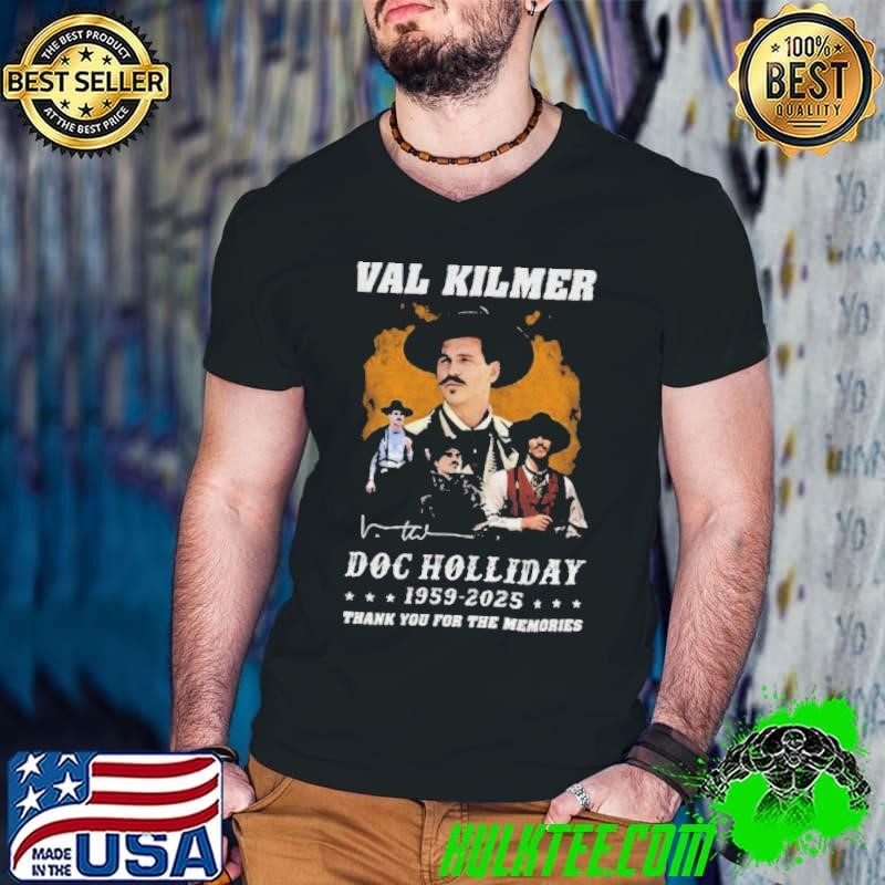 Val Kilmer Doc Holiday 1959 2025 thank you for the memories signature shirt