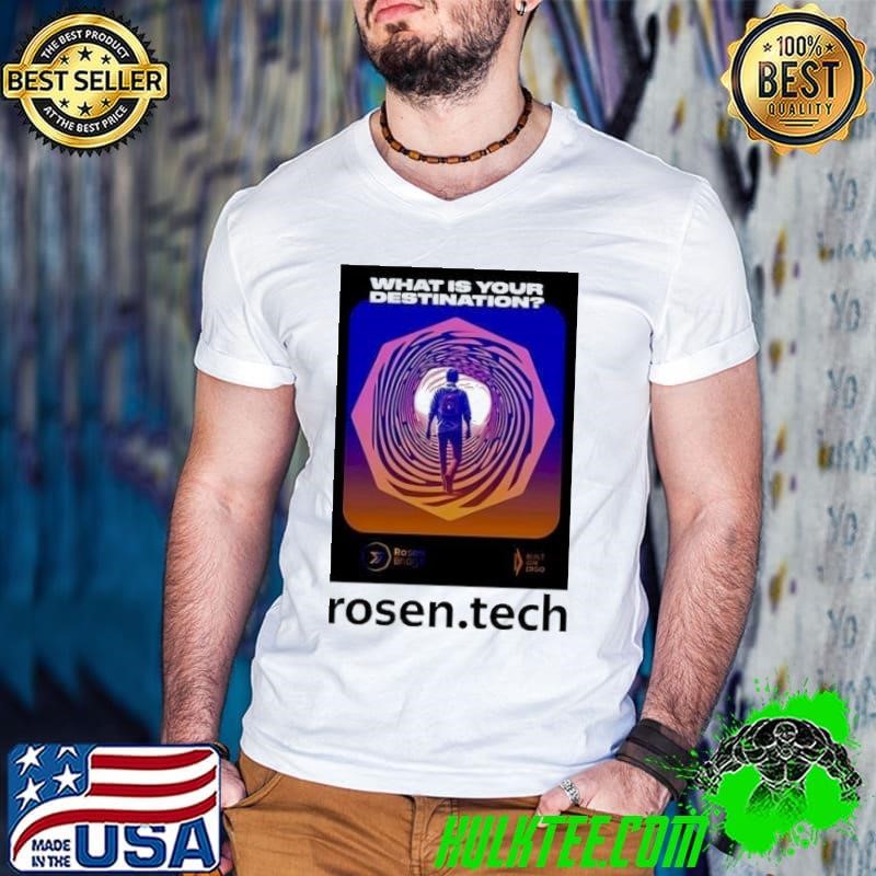 What is your destination rosen.tech shirt