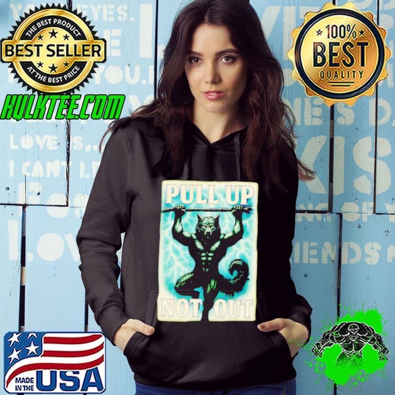 Wolf Pull Up Not Out shirt