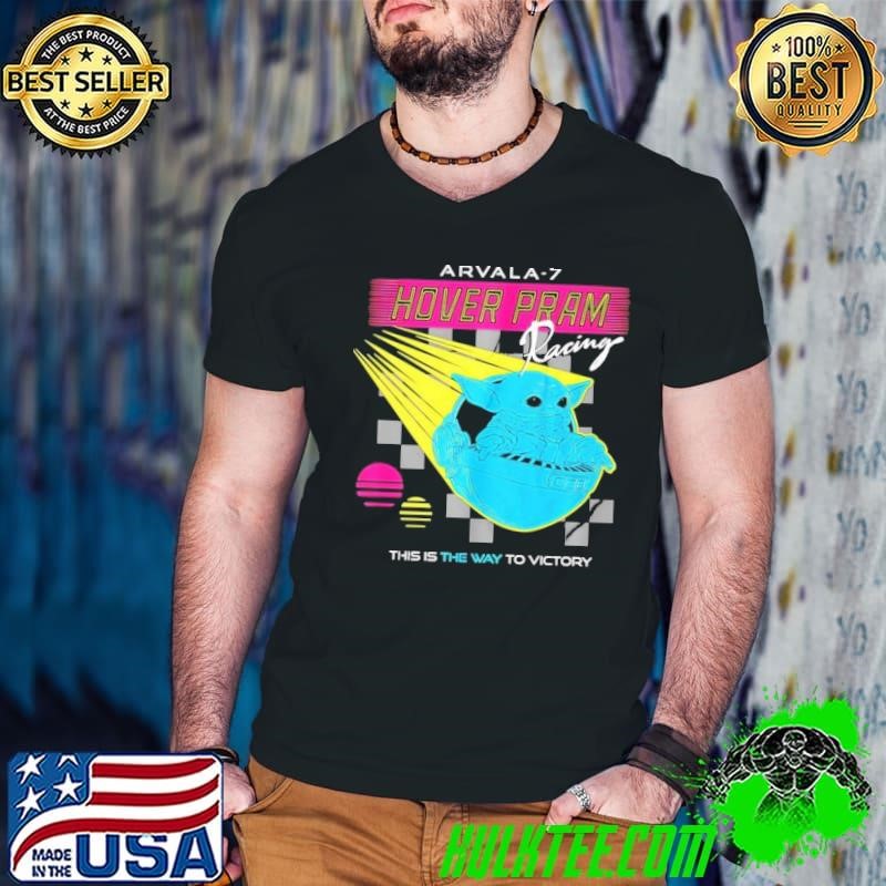 Yoda Arvala-7 Hover Pram racing this is the way to victory shirt