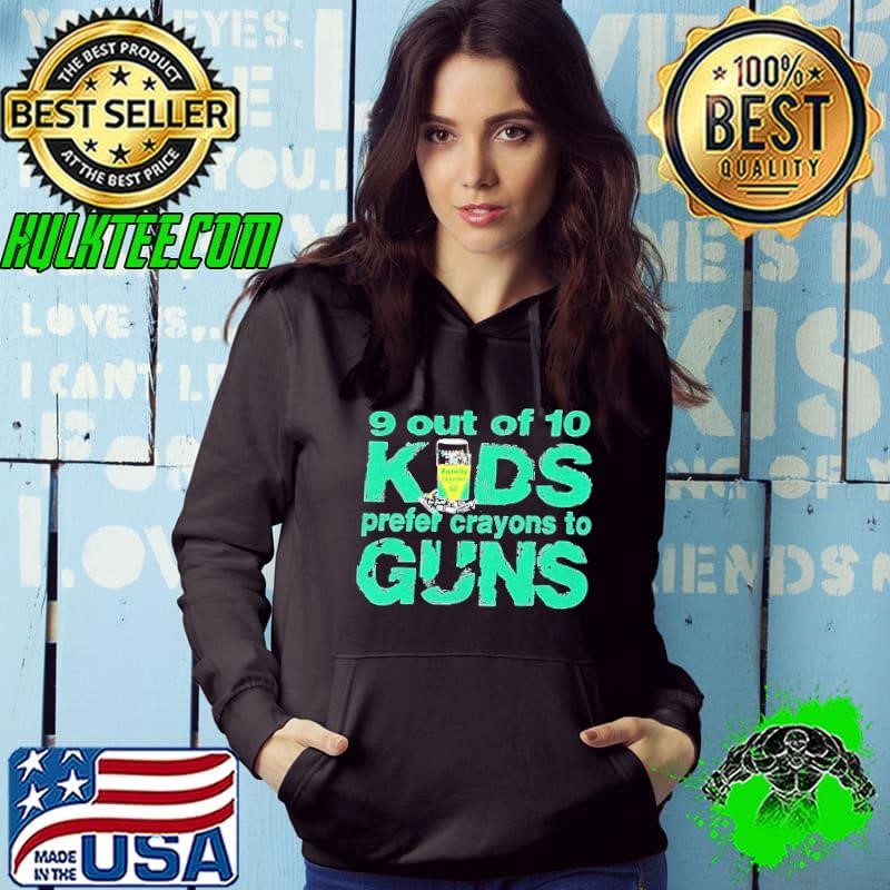 9 out of 10 kids prefer crayons to guns shirt