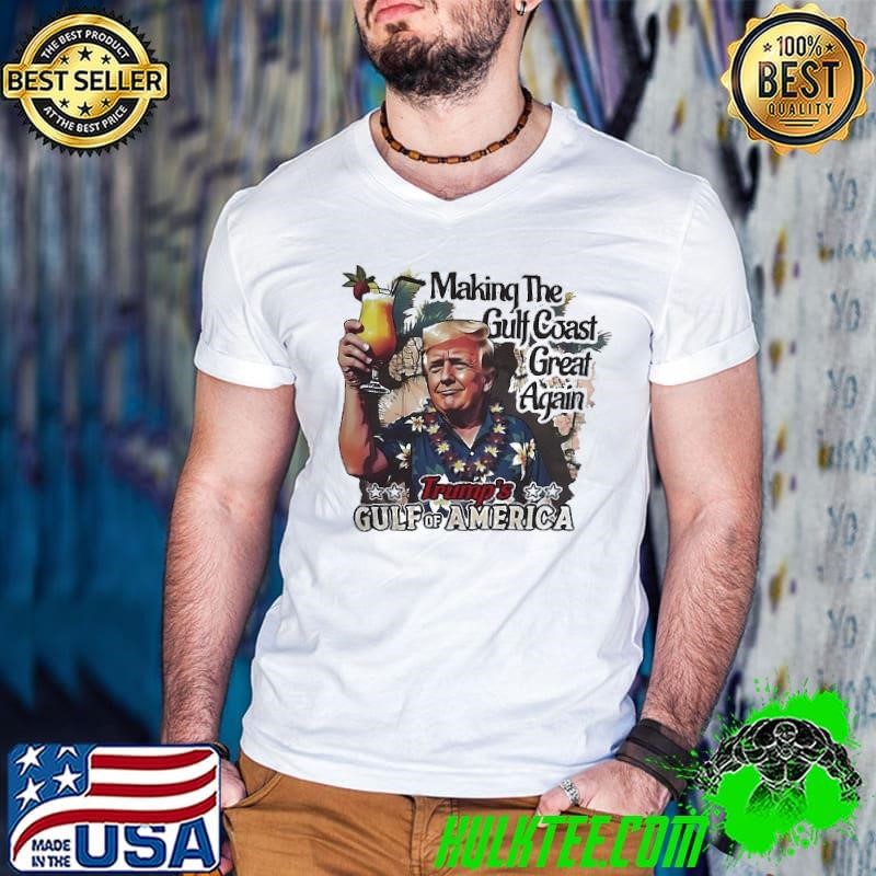 America making the gulf coast great again Trump shirt