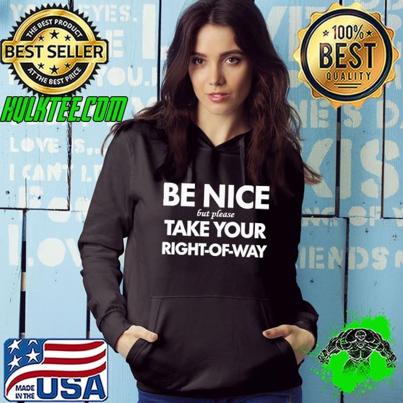 Be nice but please take your right-of-way shirt
