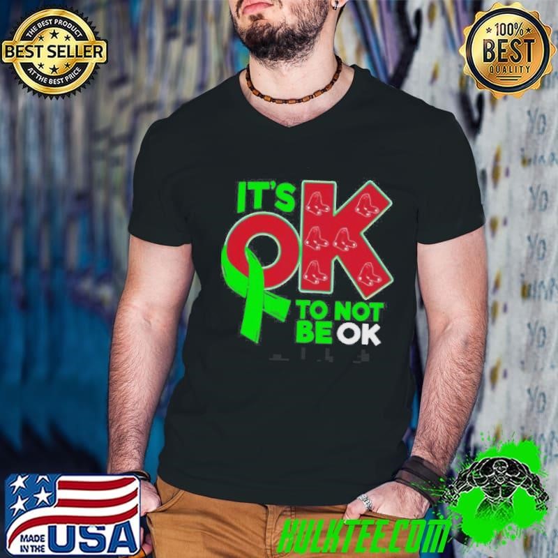 Boston Red Sox It’s Ok To Not Be Ok Shirt