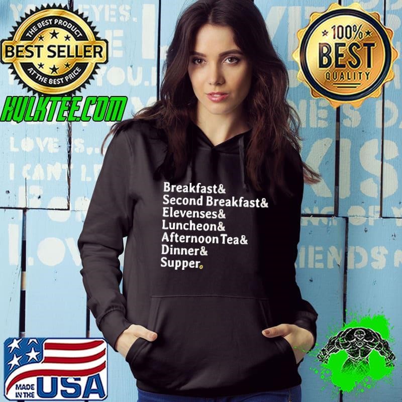 Breakfast second breakfast elevenses luncheon afternoon tea dinner supper shirt