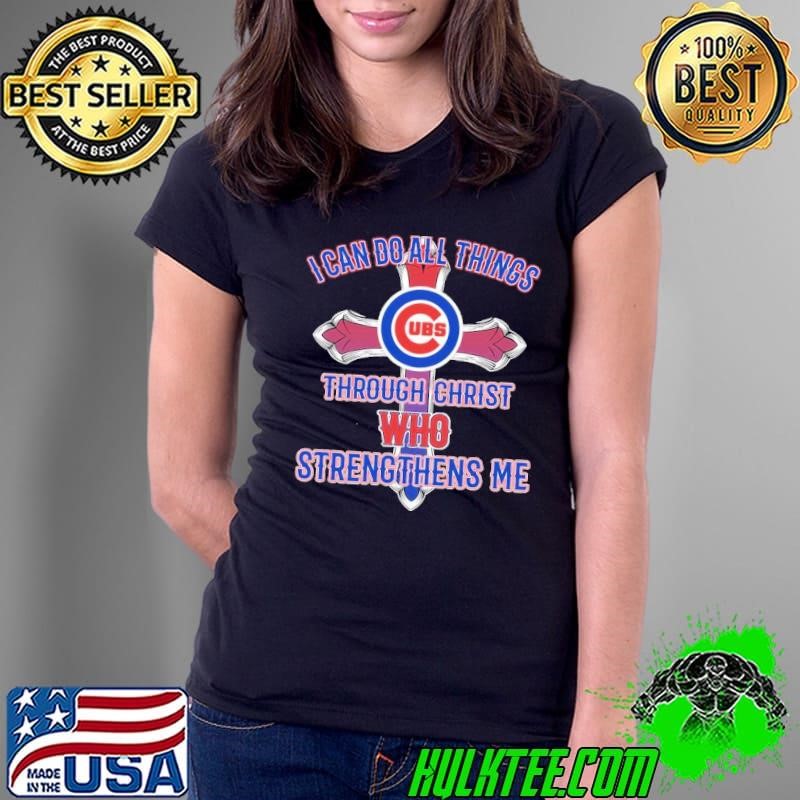 Chicago Cubs I can do all things through christ who strengthens me Ladies Tee