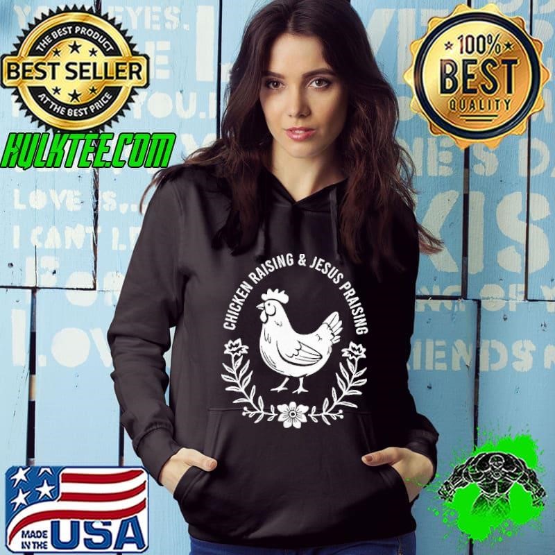 Chicken raising and Jesus praising flower shirt
