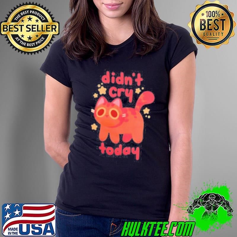 Didn’t Cry Today Cat Ladies Tee