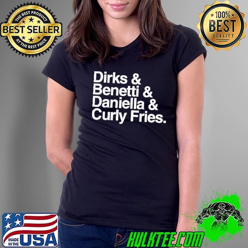 Dirks and Benetti and Daniella and Curly Fries Ladies Tee